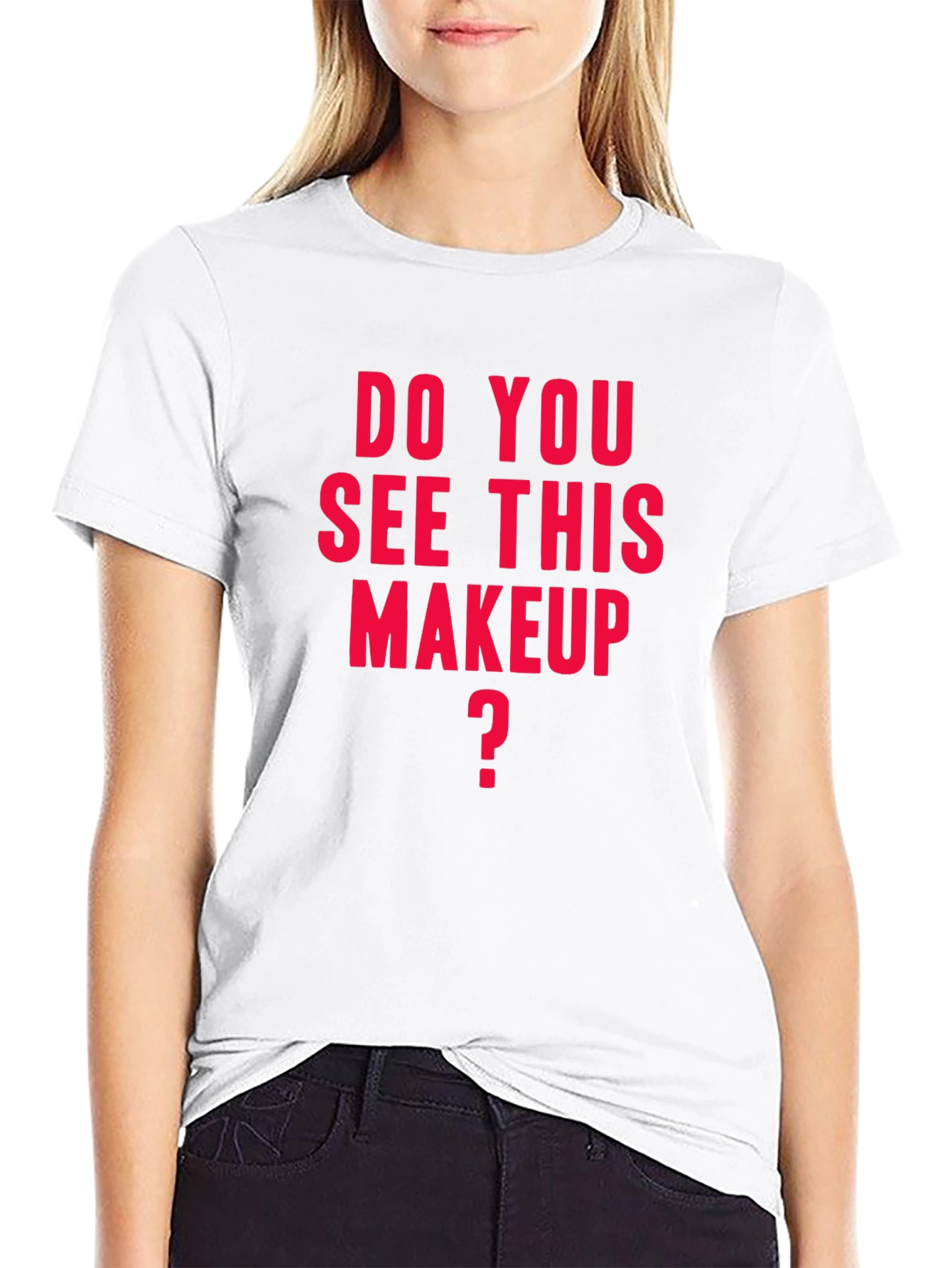 Do You See This Makeup T-Shirt