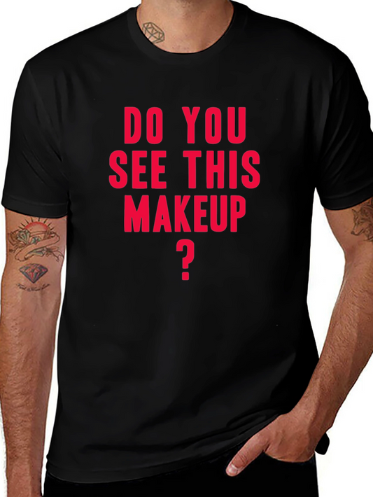 Do You See This Makeup T-Shirt