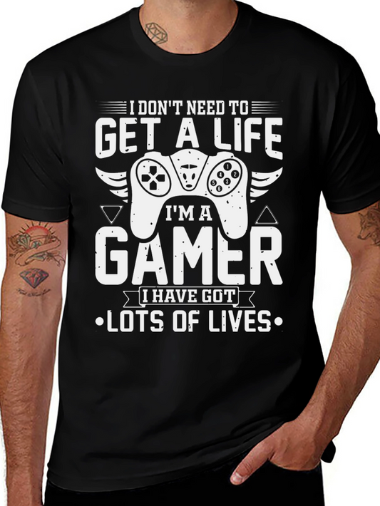 Gamer Life T-Shirt - I Dont Need to Get a Life Im a Gamer