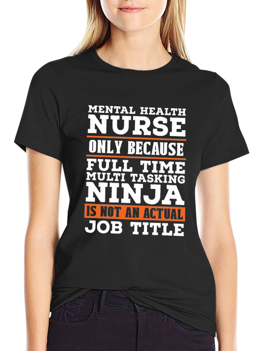 Mental Health Nurse T-Shirt - Ninja Job Title