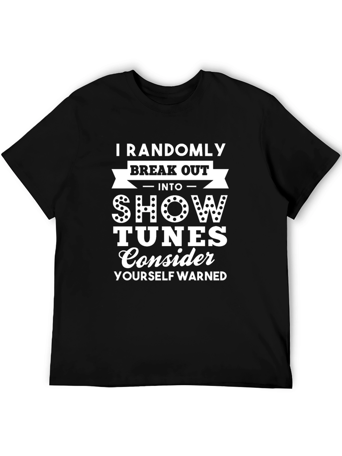 Show Tunes T-Shirt - Consider Yourself Warned!
