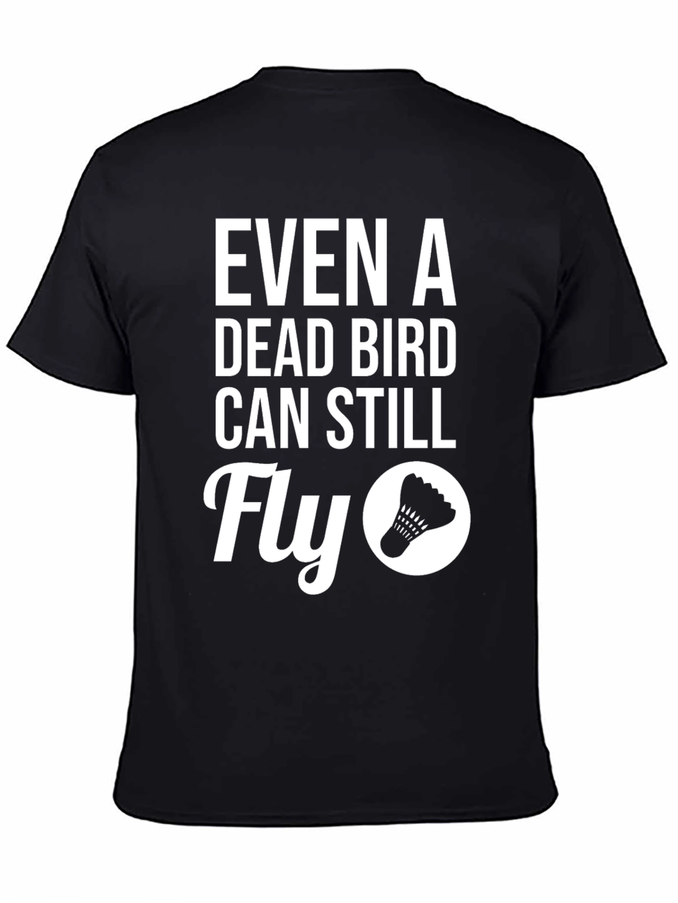 Dead Bird Can Still Fly T-Shirt