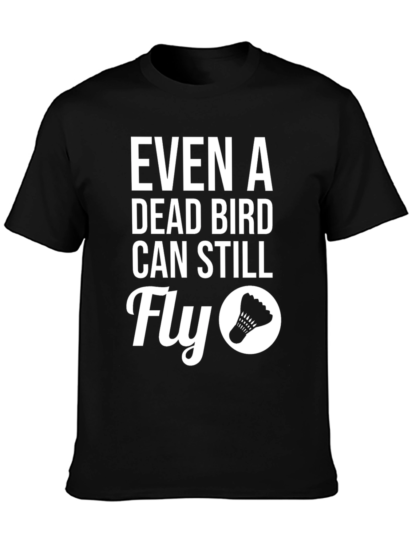 Dead Bird Can Still Fly T-Shirt