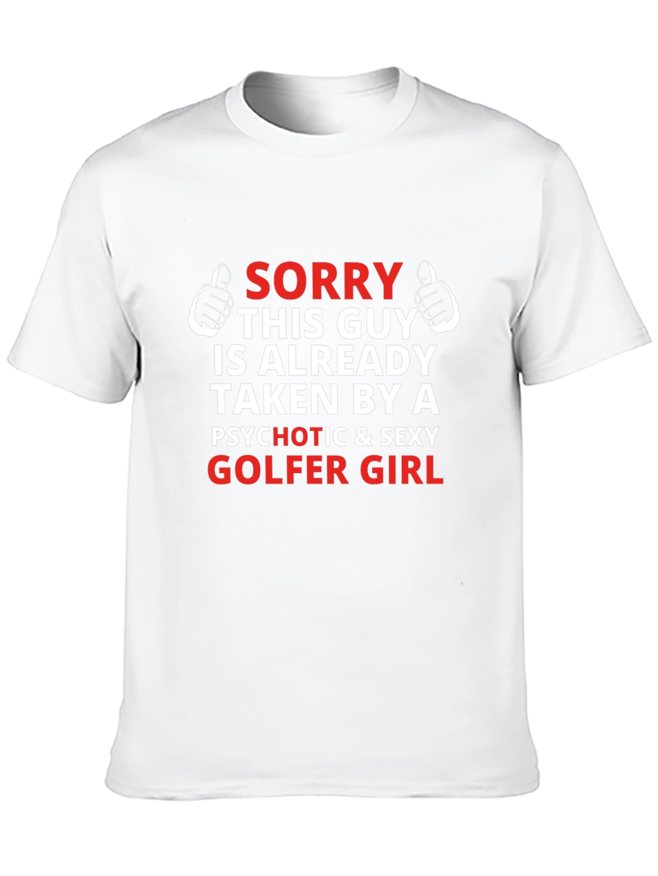 Sorry Taken by Psychotic Sexy Golfer Girl T-Shirt