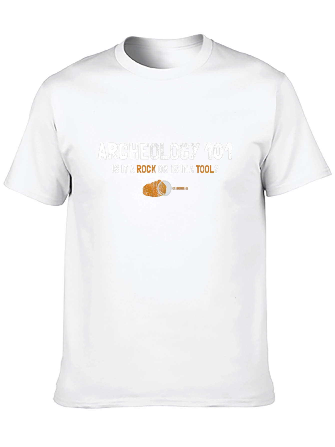 Archeology 101 T-Shirt - Rock or Tool?