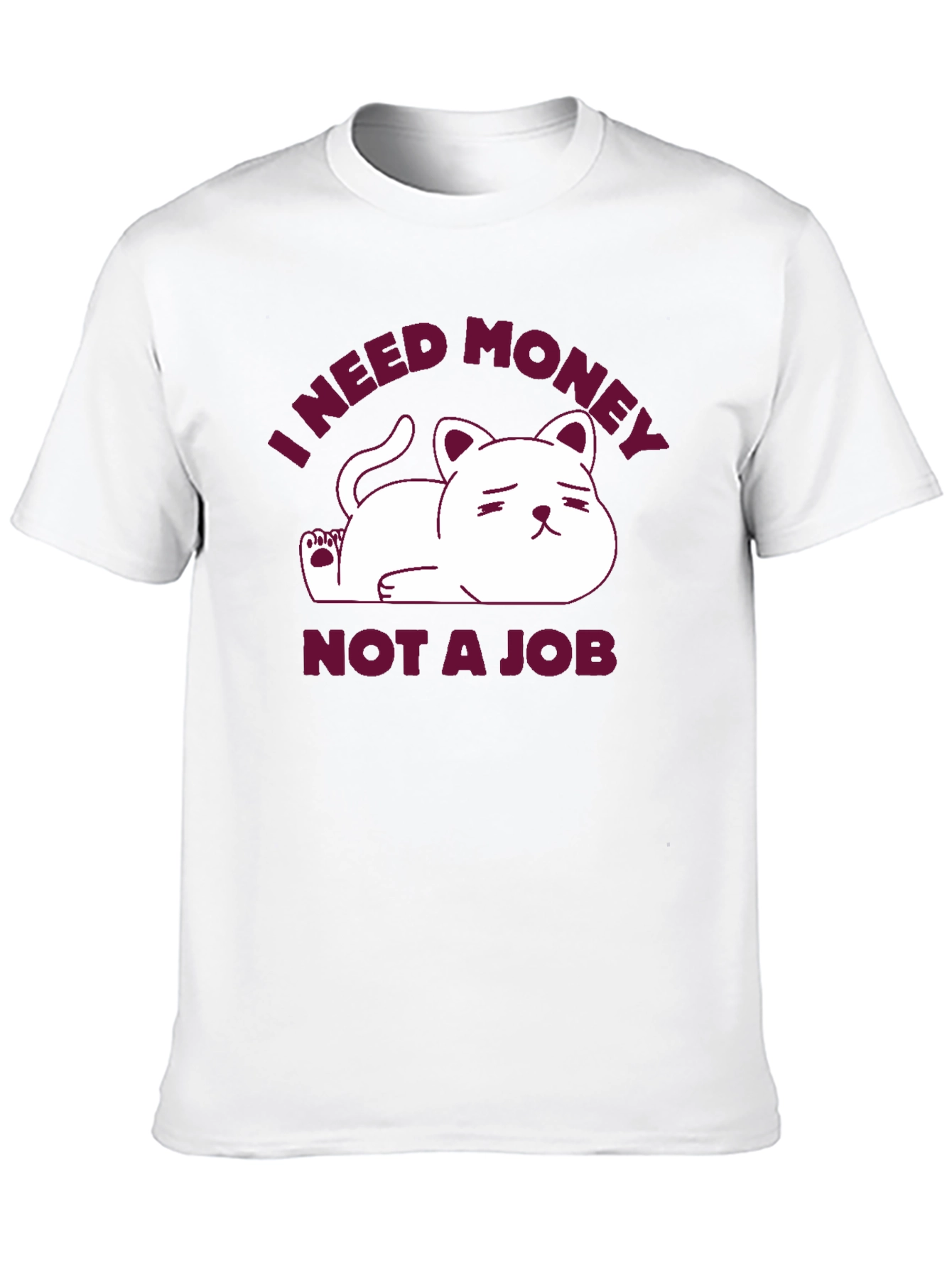 I Need Money Not A Job Cat T-Shirt