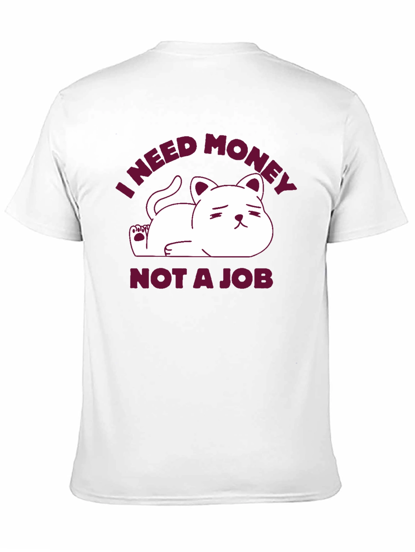 I Need Money Not A Job Cat T-Shirt