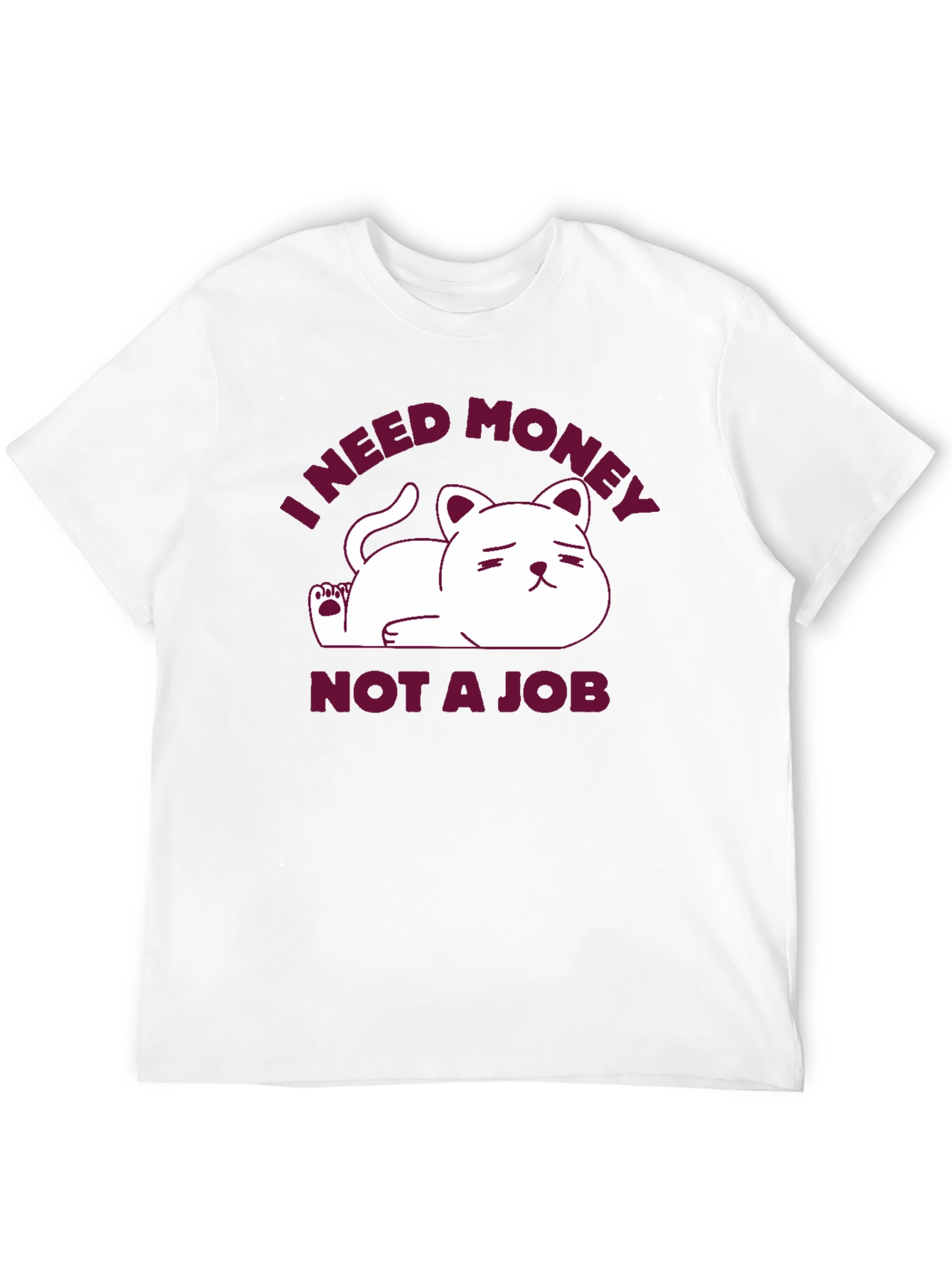 I Need Money Not A Job Cat T-Shirt