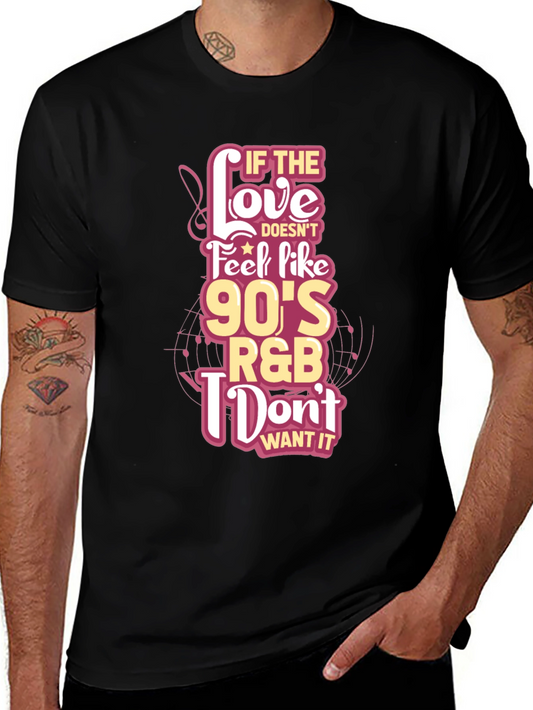 90s R&B Love T-Shirt - If the Love Doesnt Feel Like