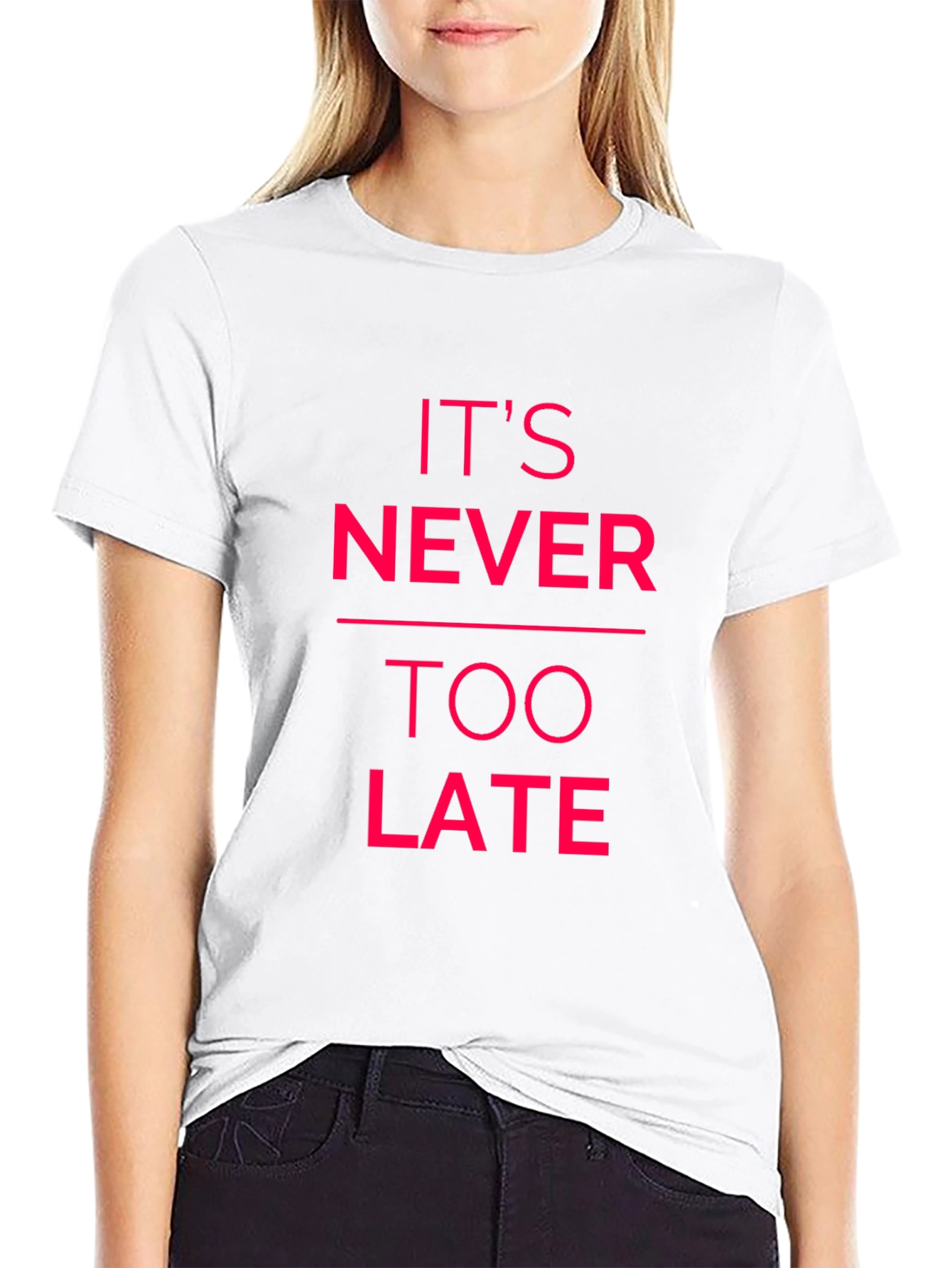 Inspirational Graphic Tee - Its Never Too Late