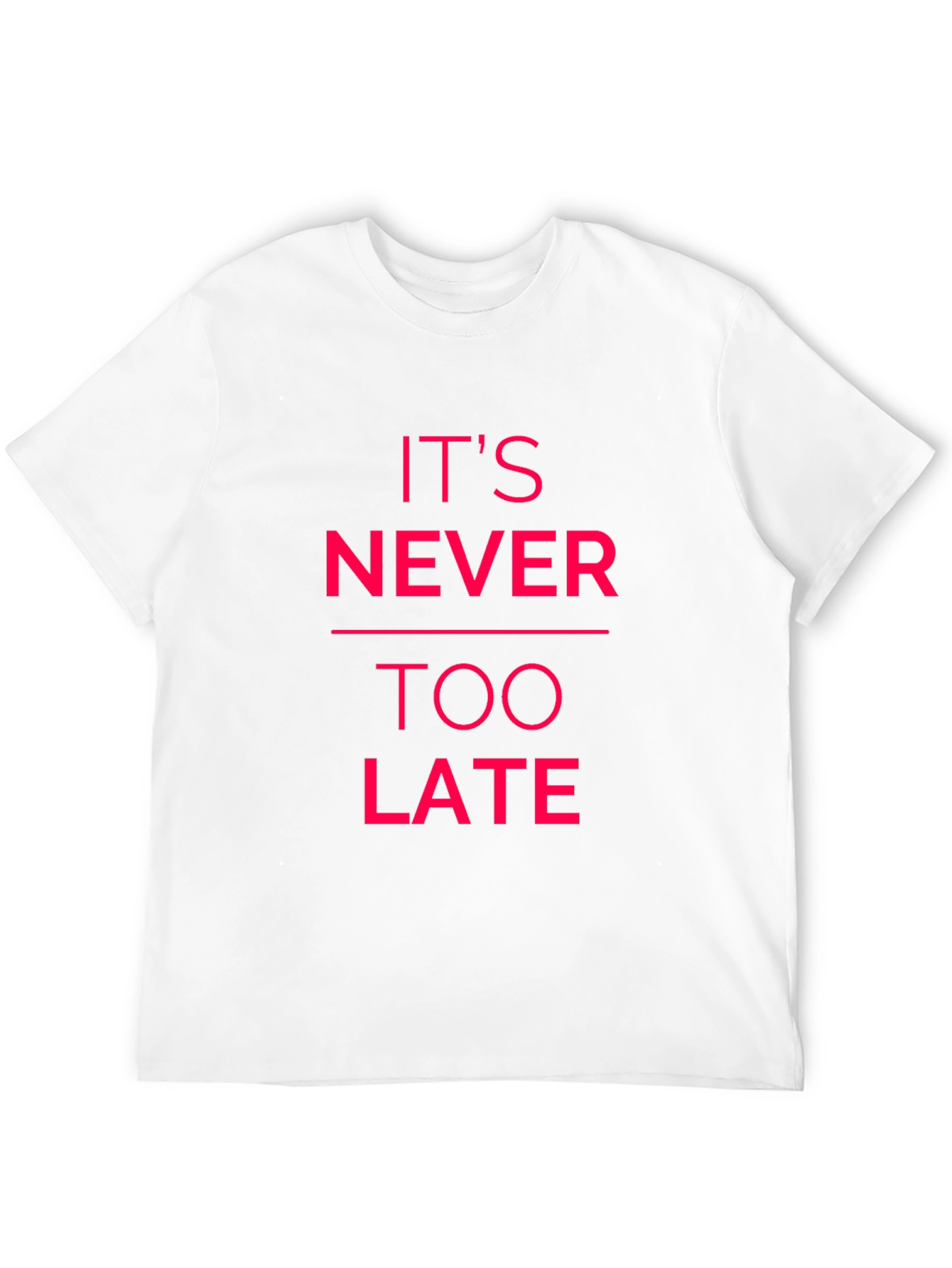 Inspirational Graphic Tee - Its Never Too Late