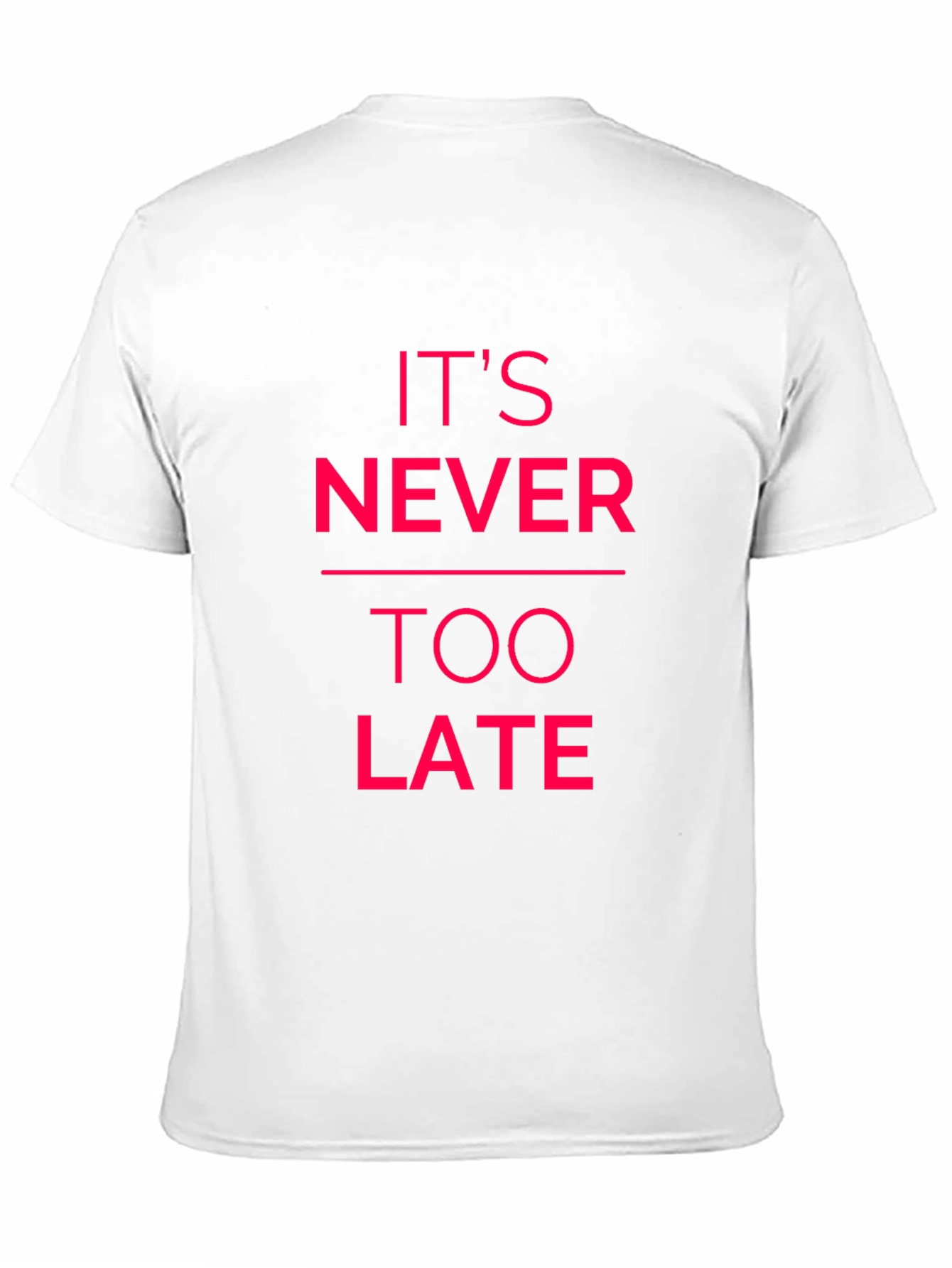 Inspirational Graphic Tee - Its Never Too Late