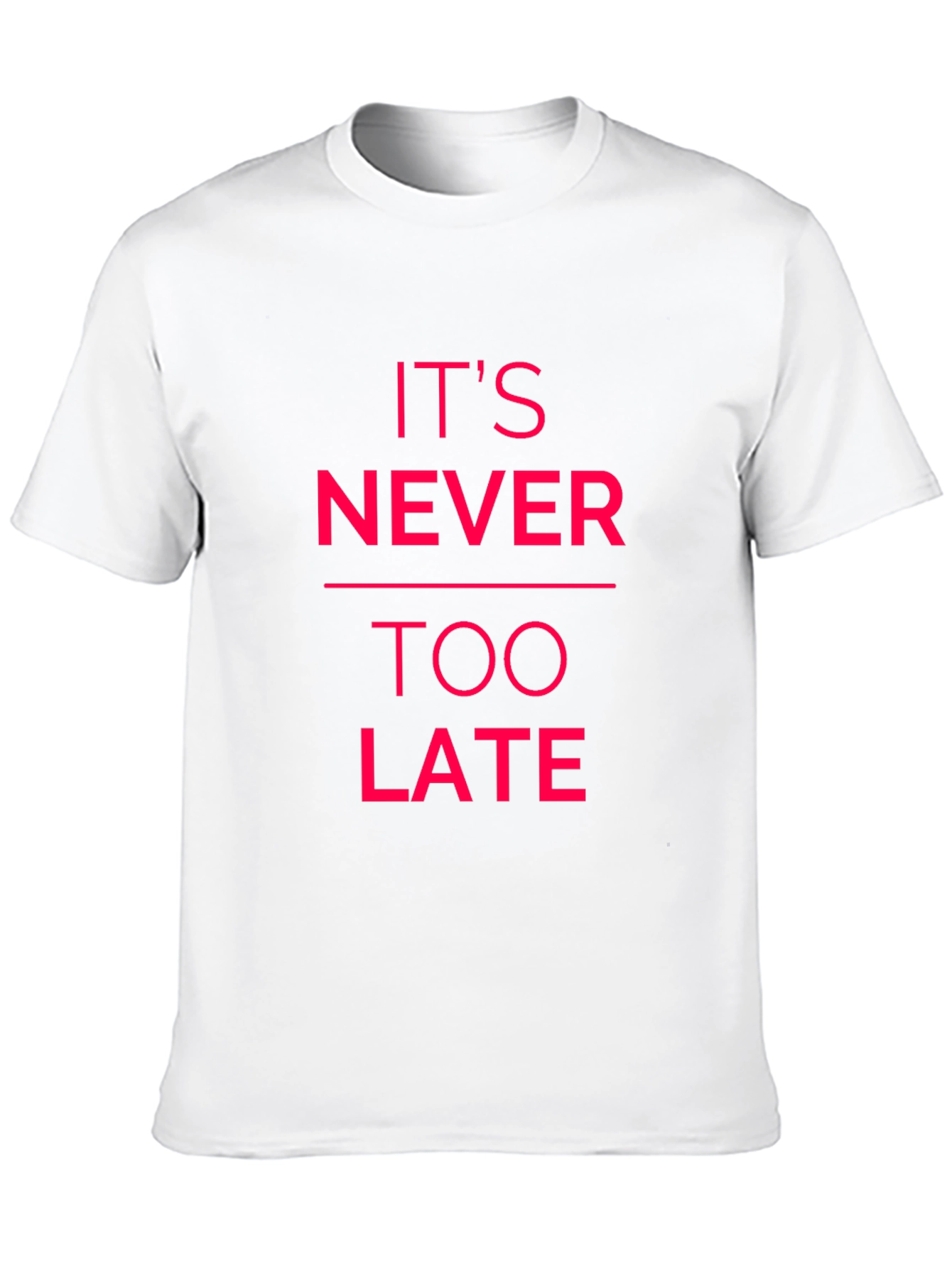 Inspirational Graphic Tee - Its Never Too Late
