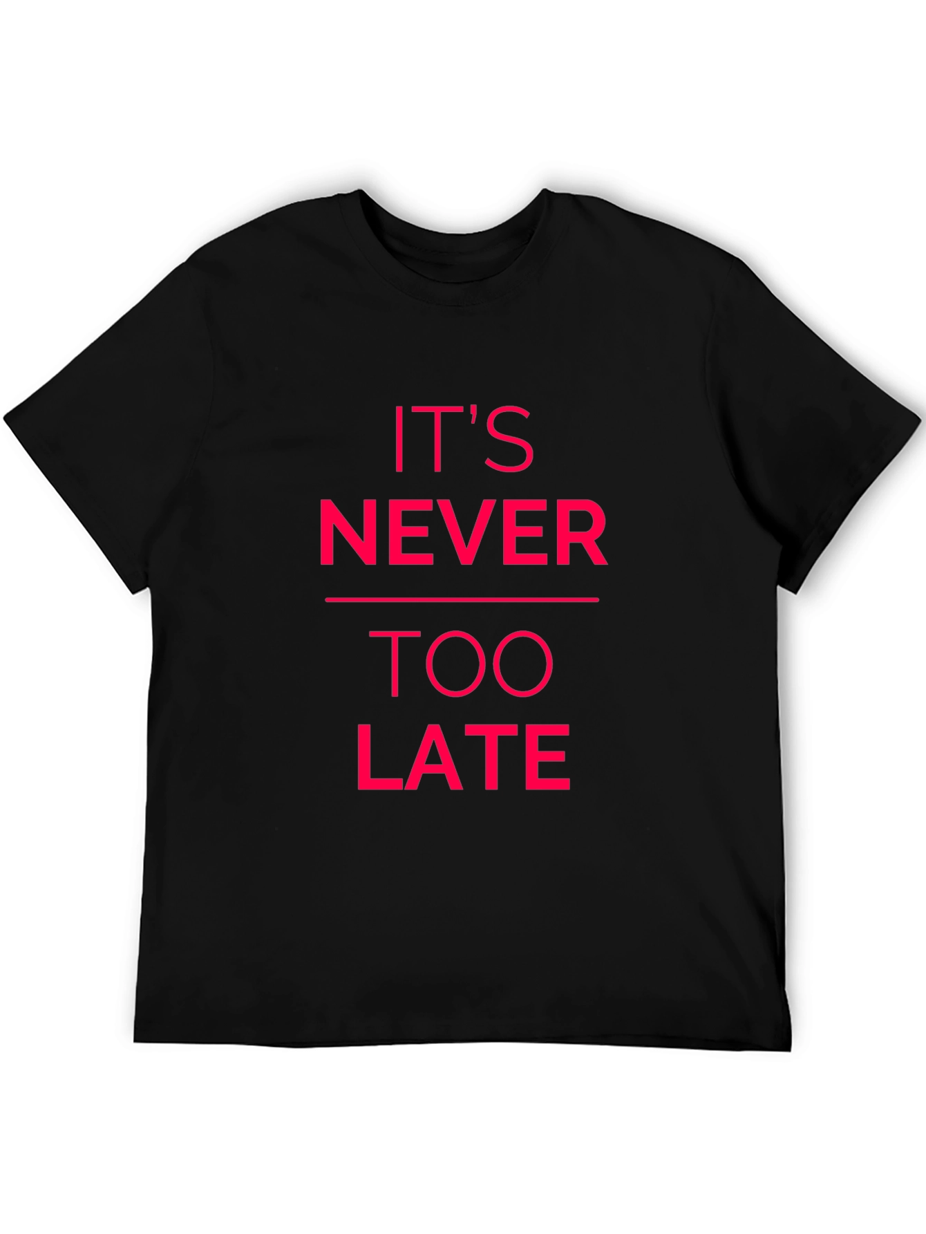 Inspirational Graphic Tee - Its Never Too Late