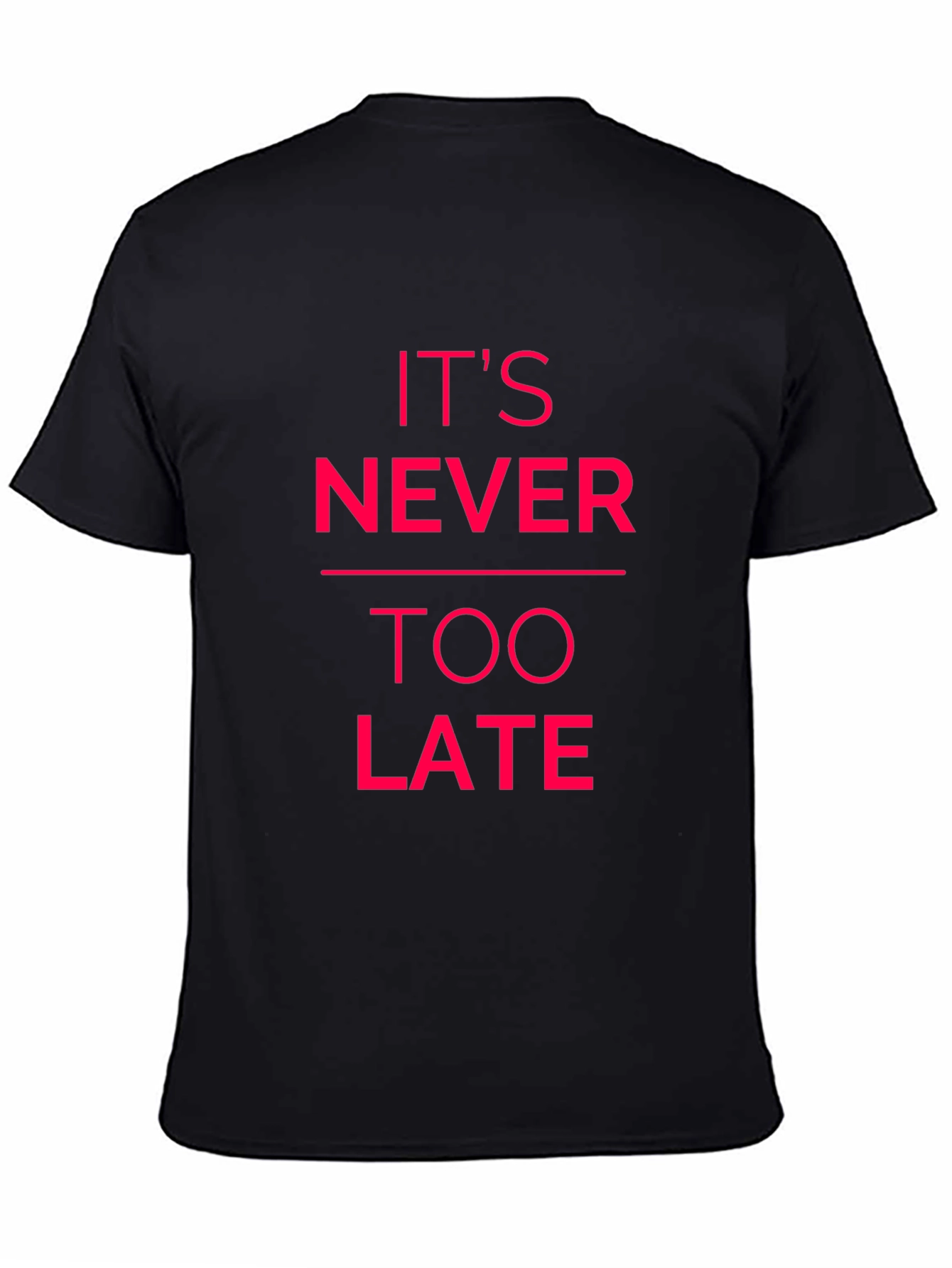 Inspirational Graphic Tee - Its Never Too Late