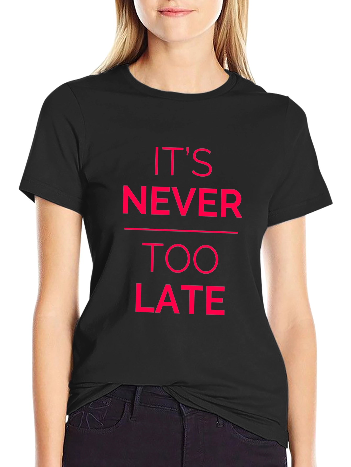 Inspirational Graphic Tee - Its Never Too Late