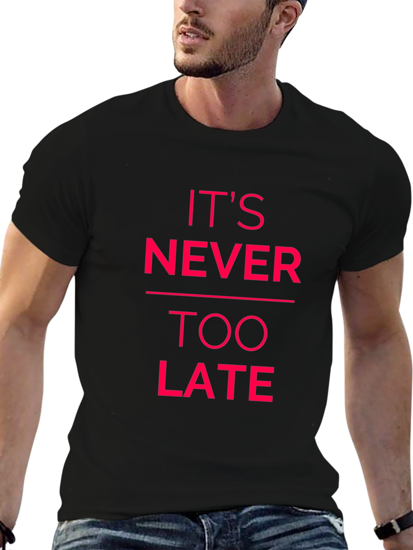 Inspirational Graphic Tee - Its Never Too Late