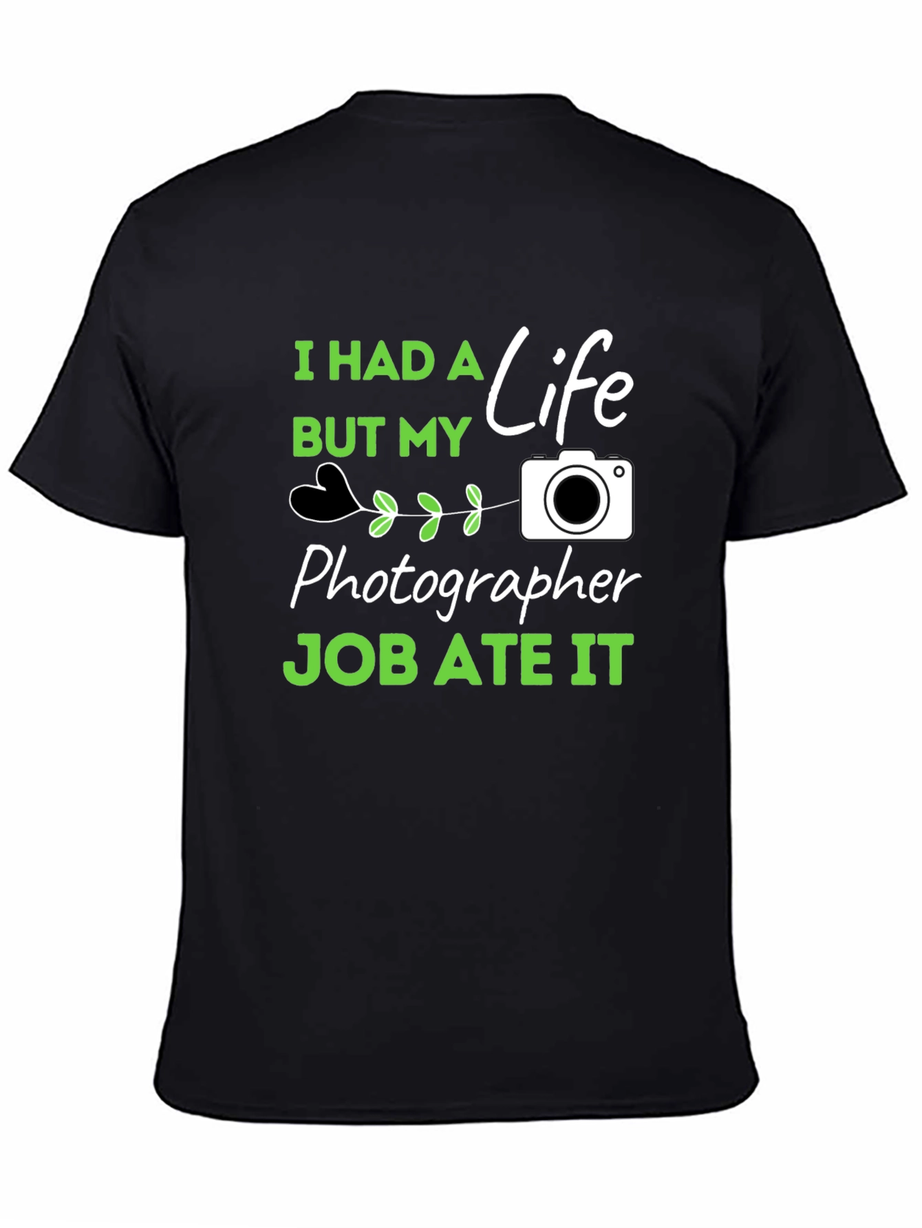 Photographer Job Ate My Life Graphic Tee