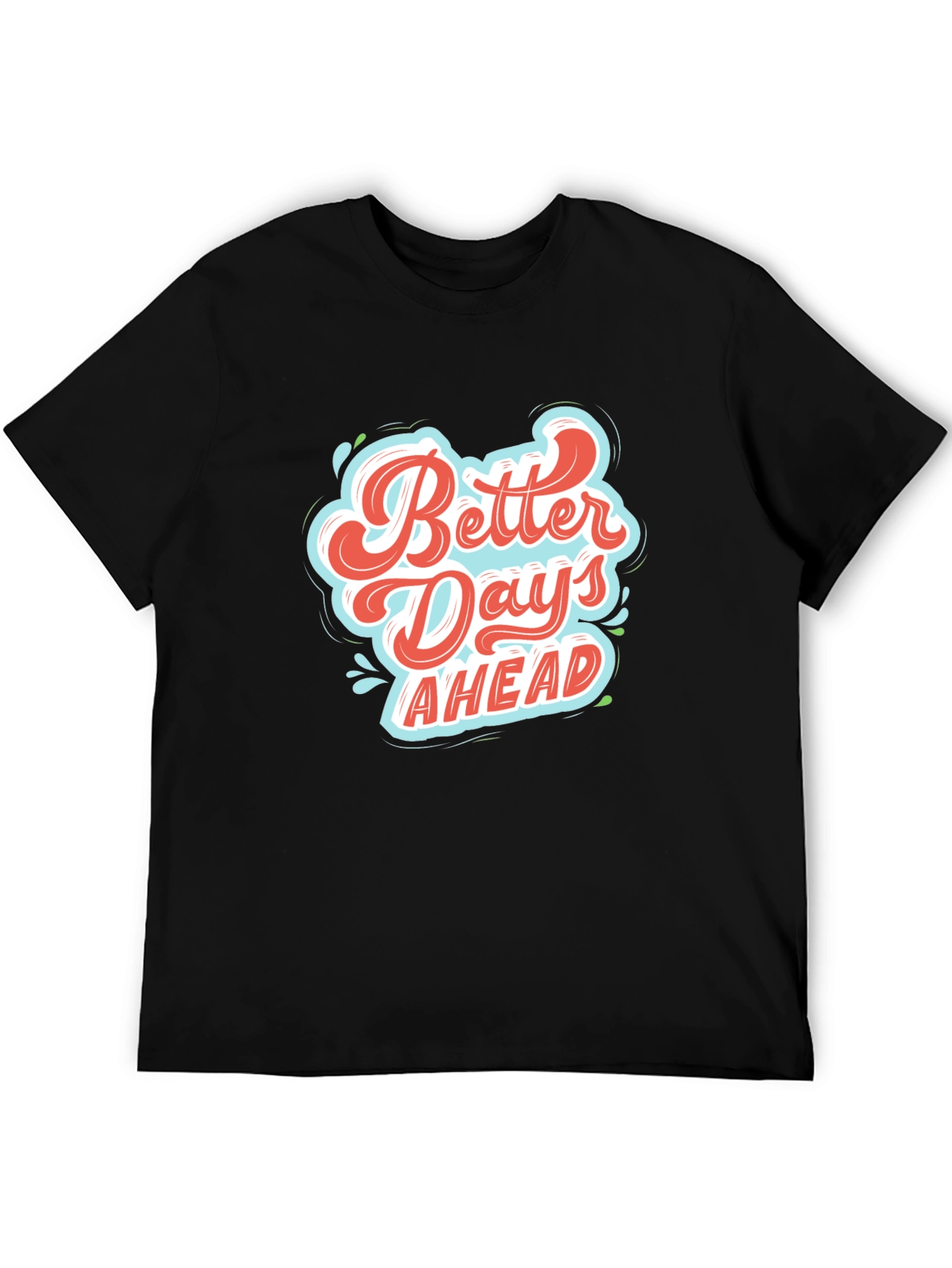 Better Days Ahead Graphic Tee - Stylish Comfort