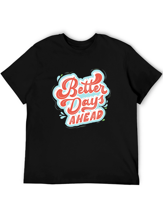 Better Days Ahead Graphic Tee - Stylish Comfort