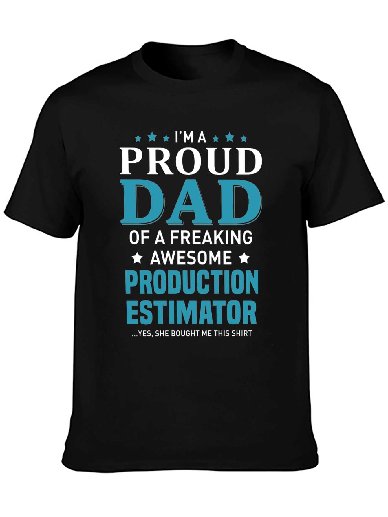 Proud Dad Production Estimator Graphic T-Shirt