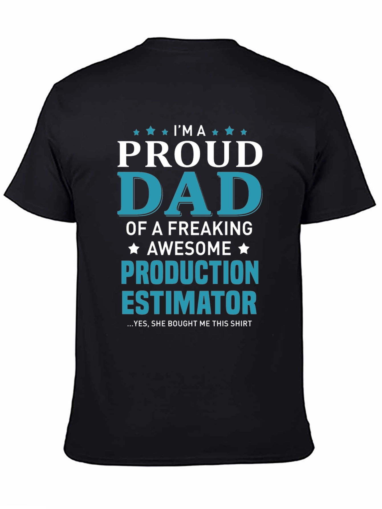 Proud Dad Production Estimator Graphic T-Shirt