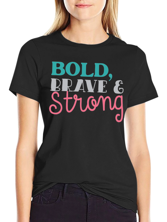 Bold Brave Strong Graphic Tee - Inspirational Womens T-Shirt