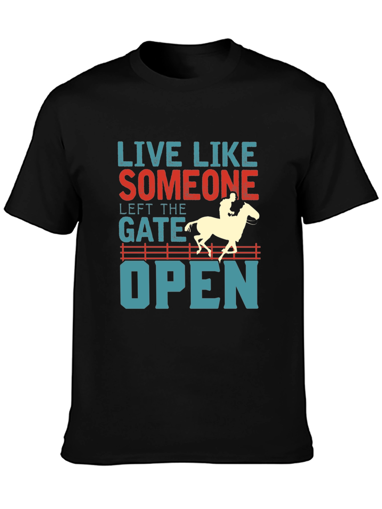 Live Like Someone Left the Gate Open T-Shirt