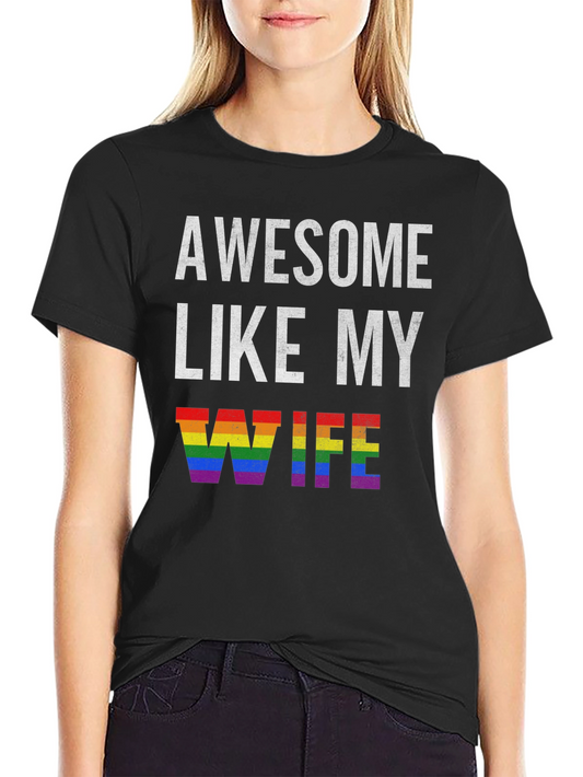 Awesome Like My Wife LGBTQ Pride T-Shirt