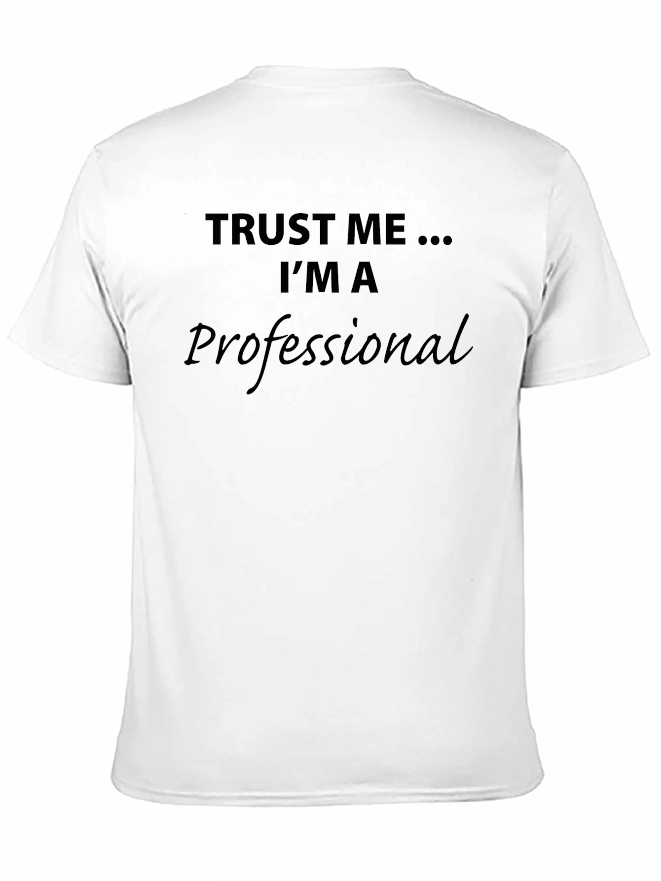 Trust Me Im A Professional Funny T-Shirt