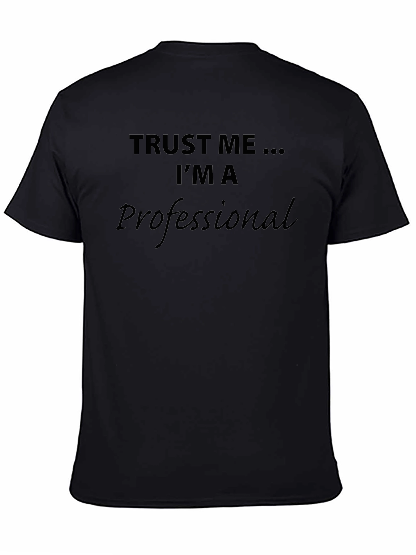Trust Me Im A Professional Funny T-Shirt