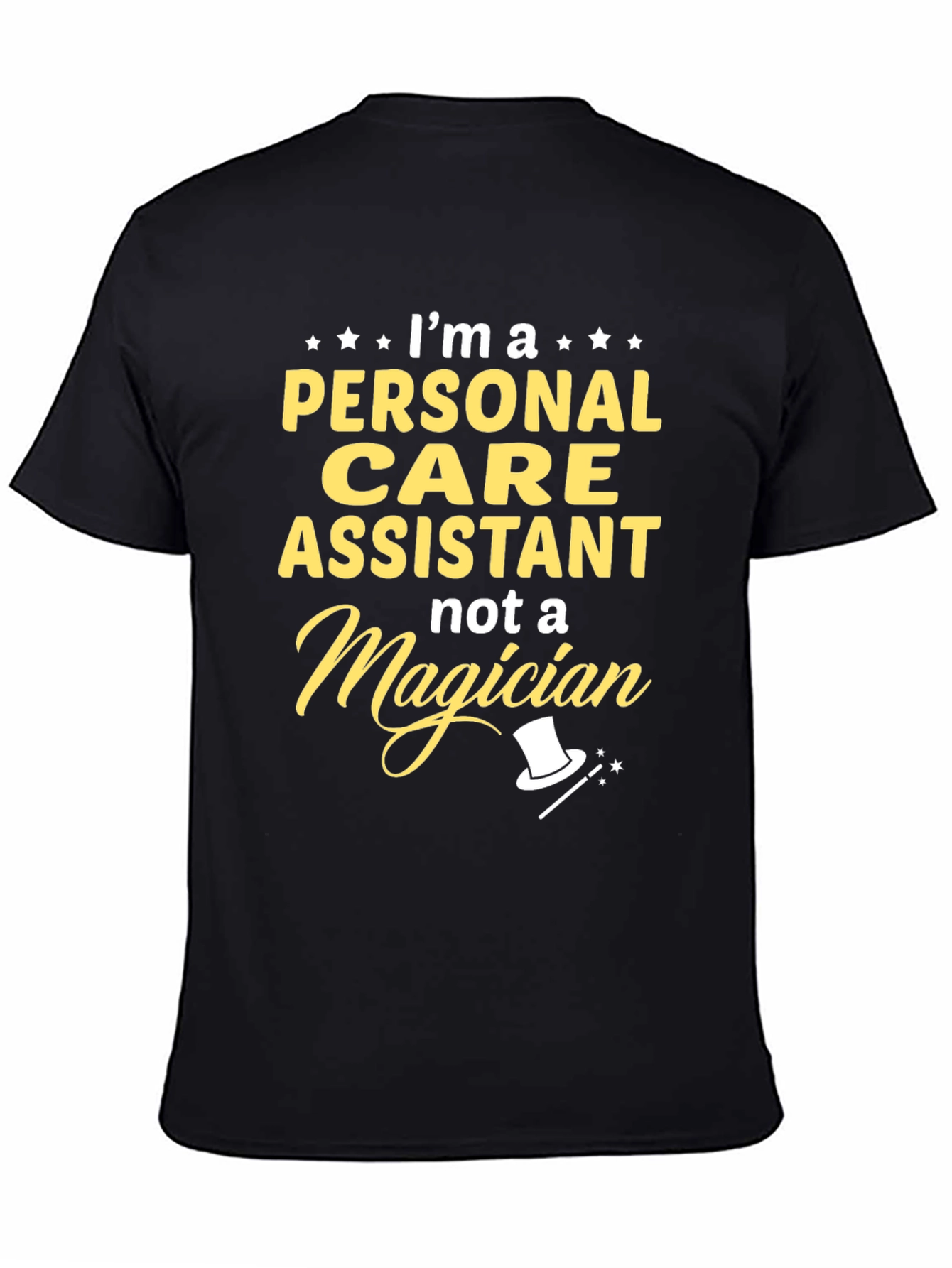 Personal Care Assistant - Not a Magician T-Shirt
