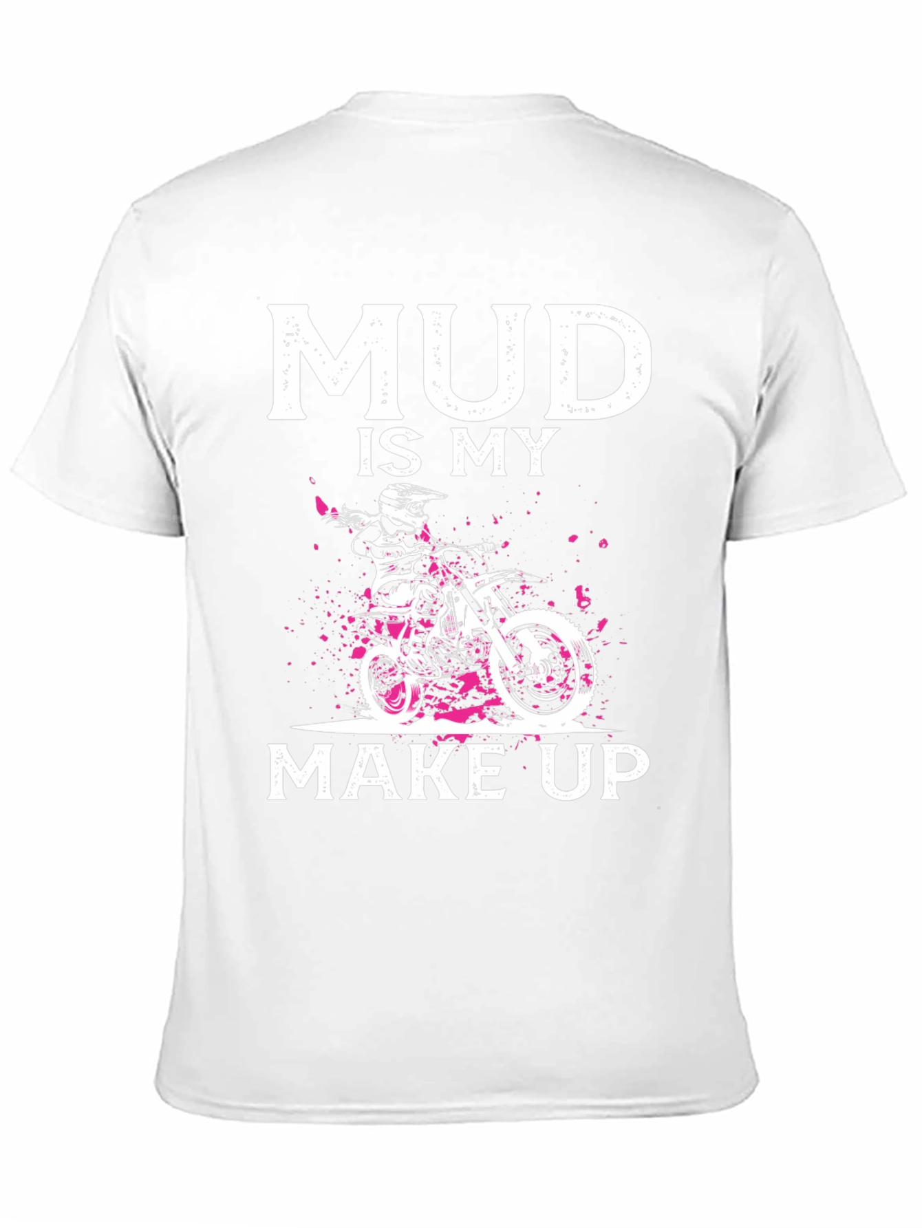 Mud Is My Makeup Dirt Bike T-Shirt