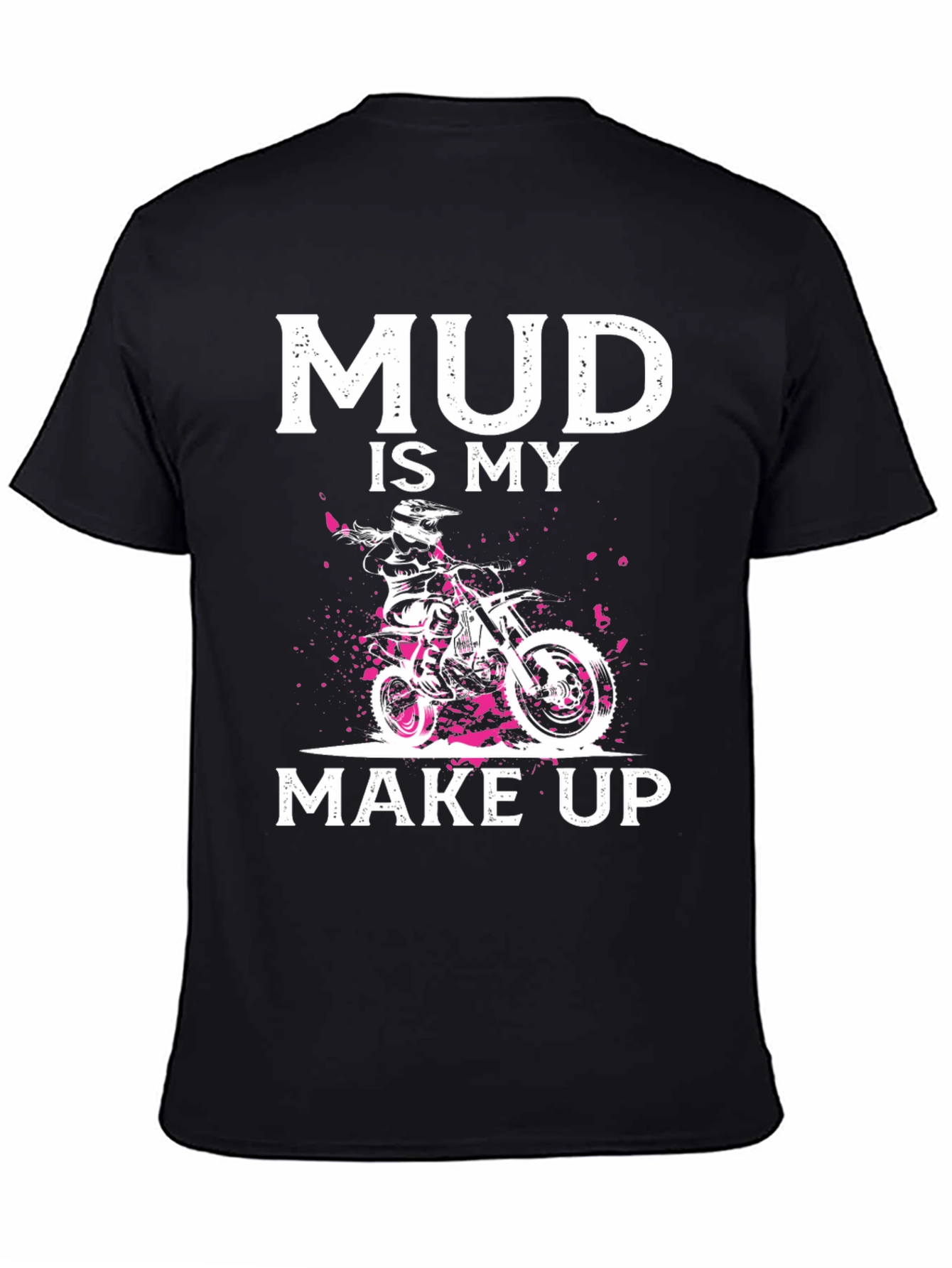 Mud Is My Makeup Dirt Bike T-Shirt
