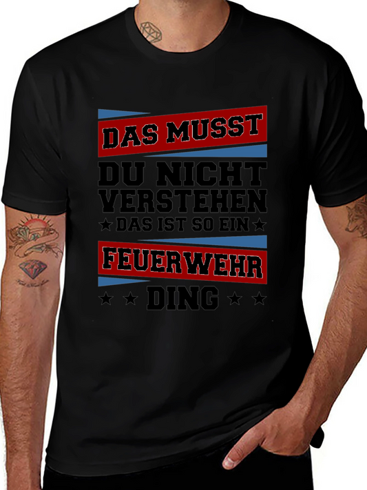Firefighter Thing T-Shirt - Das Musst Du Nicht Verstehen