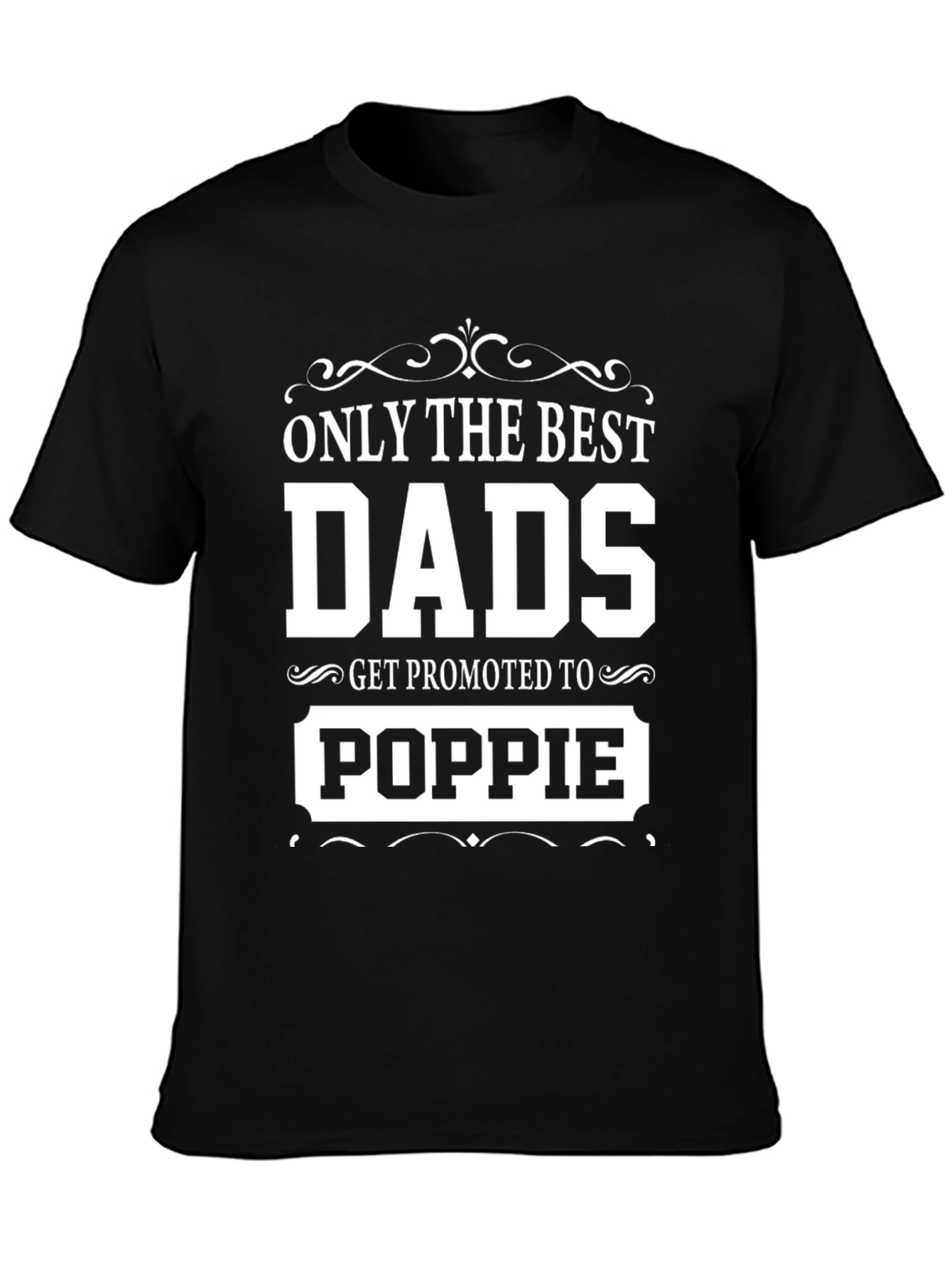 Best Dads Get Promoted to Poppie T-Shirt