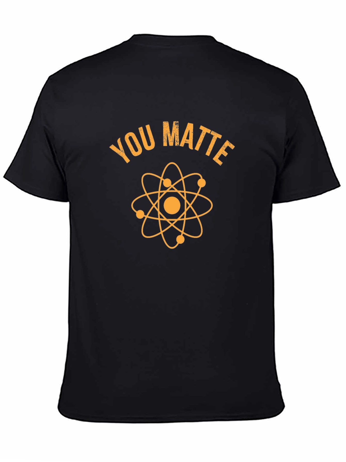 You Matter T-Shirt - Science Humor Tee