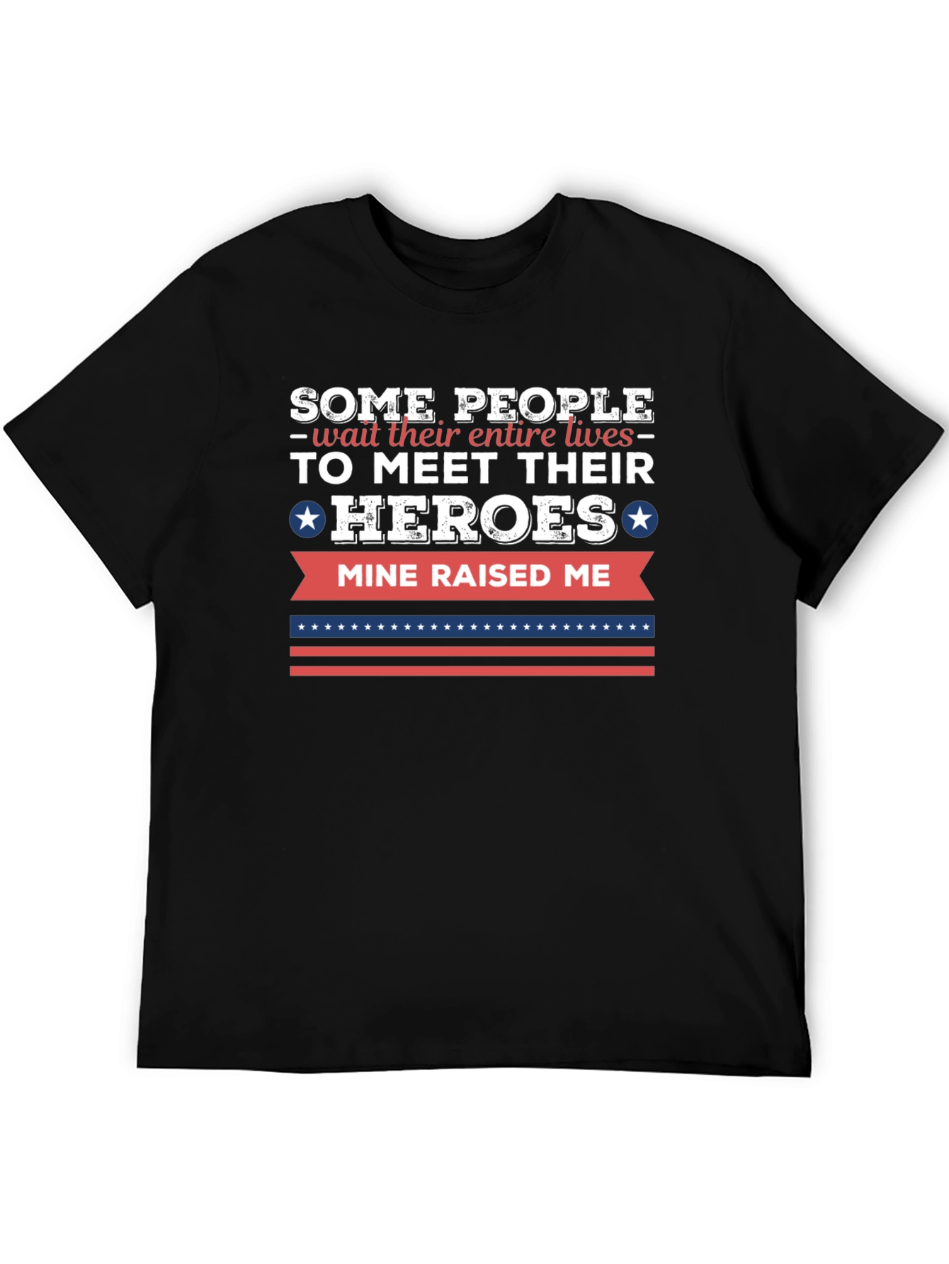 My Hero Raised Me T-Shirt - Patriotic Gift
