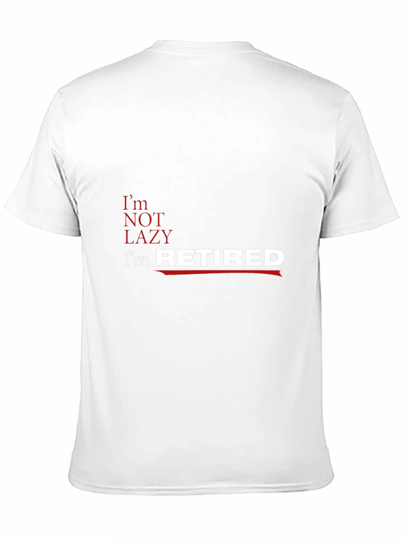 Funny Retirement T-Shirt - Im Retired Not Lazy