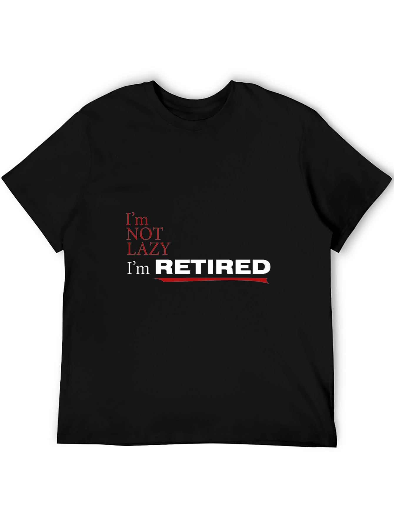 Funny Retirement T-Shirt - Im Retired Not Lazy