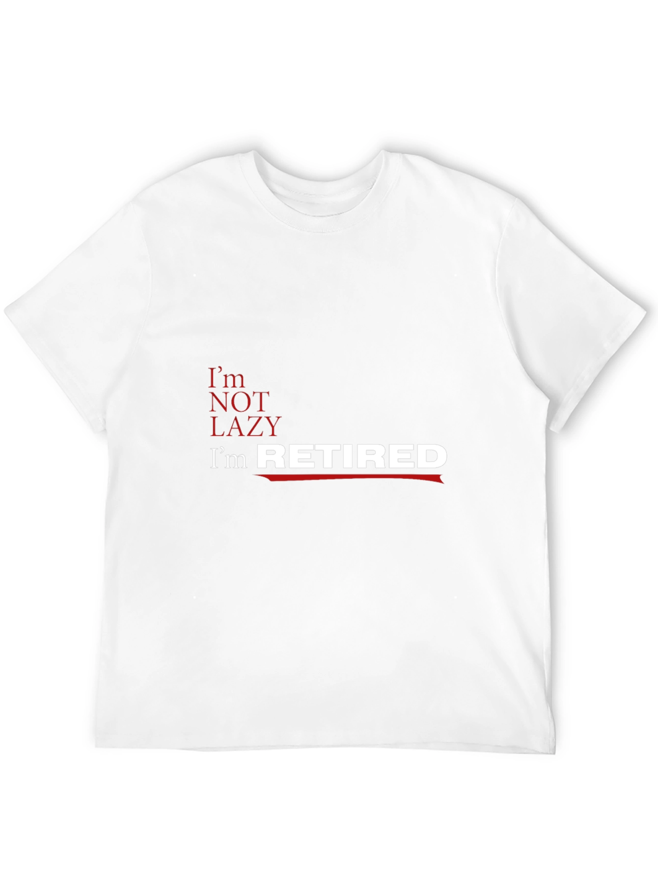 Funny Retirement T-Shirt - Im Retired Not Lazy