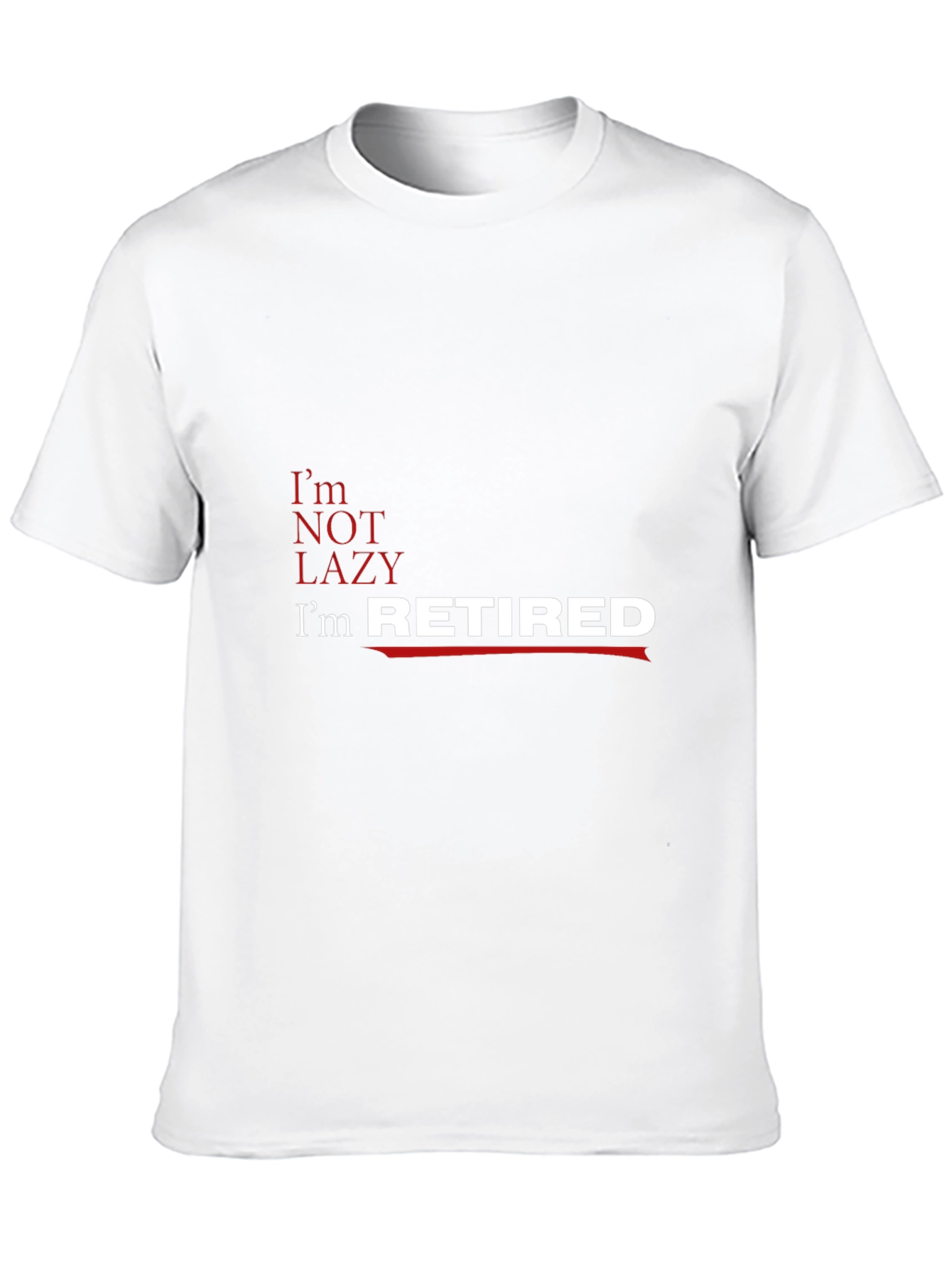 Funny Retirement T-Shirt - Im Retired Not Lazy