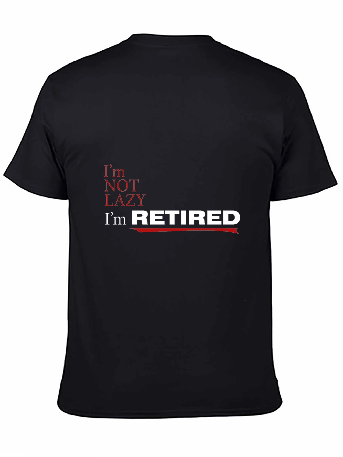 Funny Retirement T-Shirt - Im Retired Not Lazy