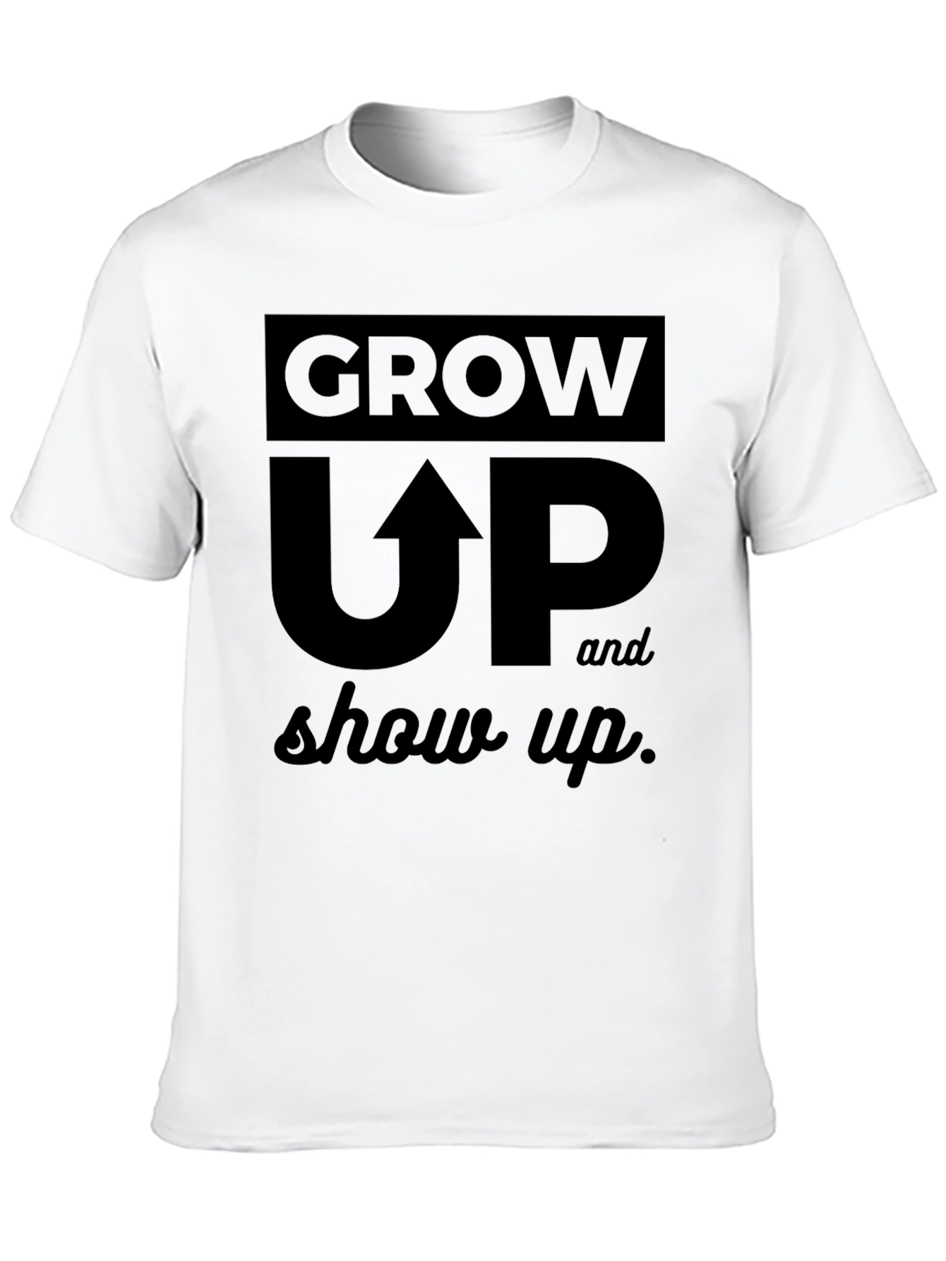 Grow Up & Show Up Black Graphic Tee Shirt