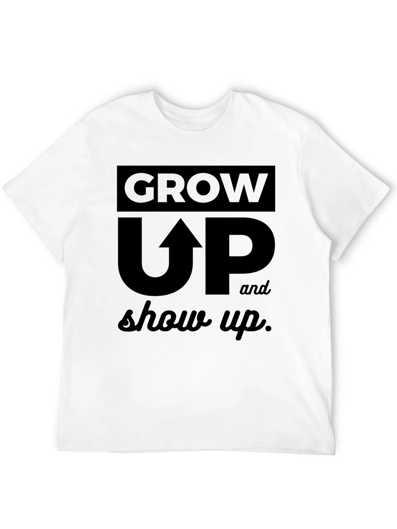 Grow Up & Show Up Black Graphic Tee Shirt