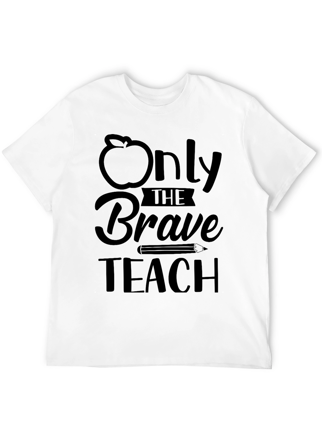 Only The Brave Teach Graphic Tee - Teacher Appreciation