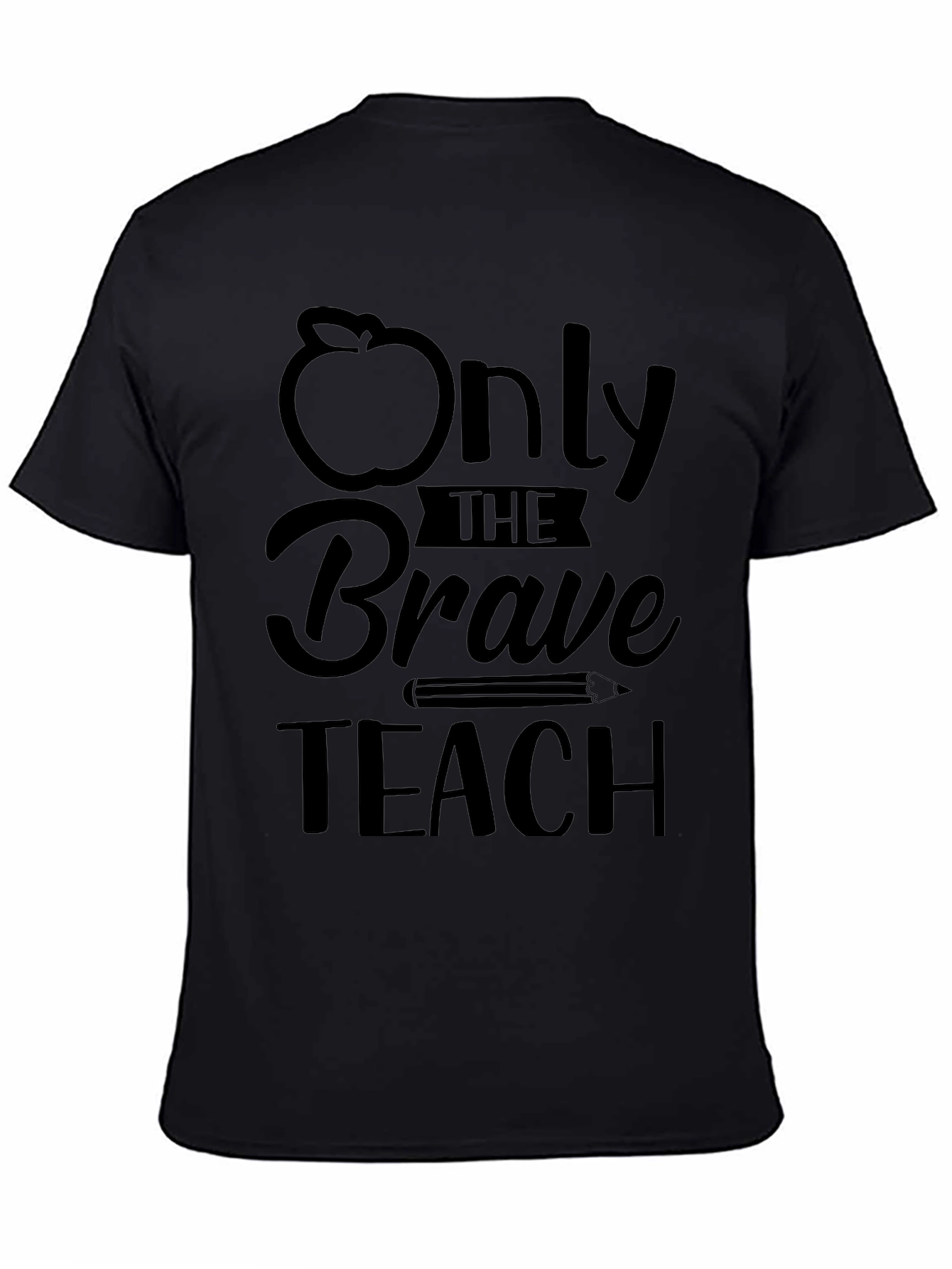 Only The Brave Teach Graphic Tee - Teacher Appreciation