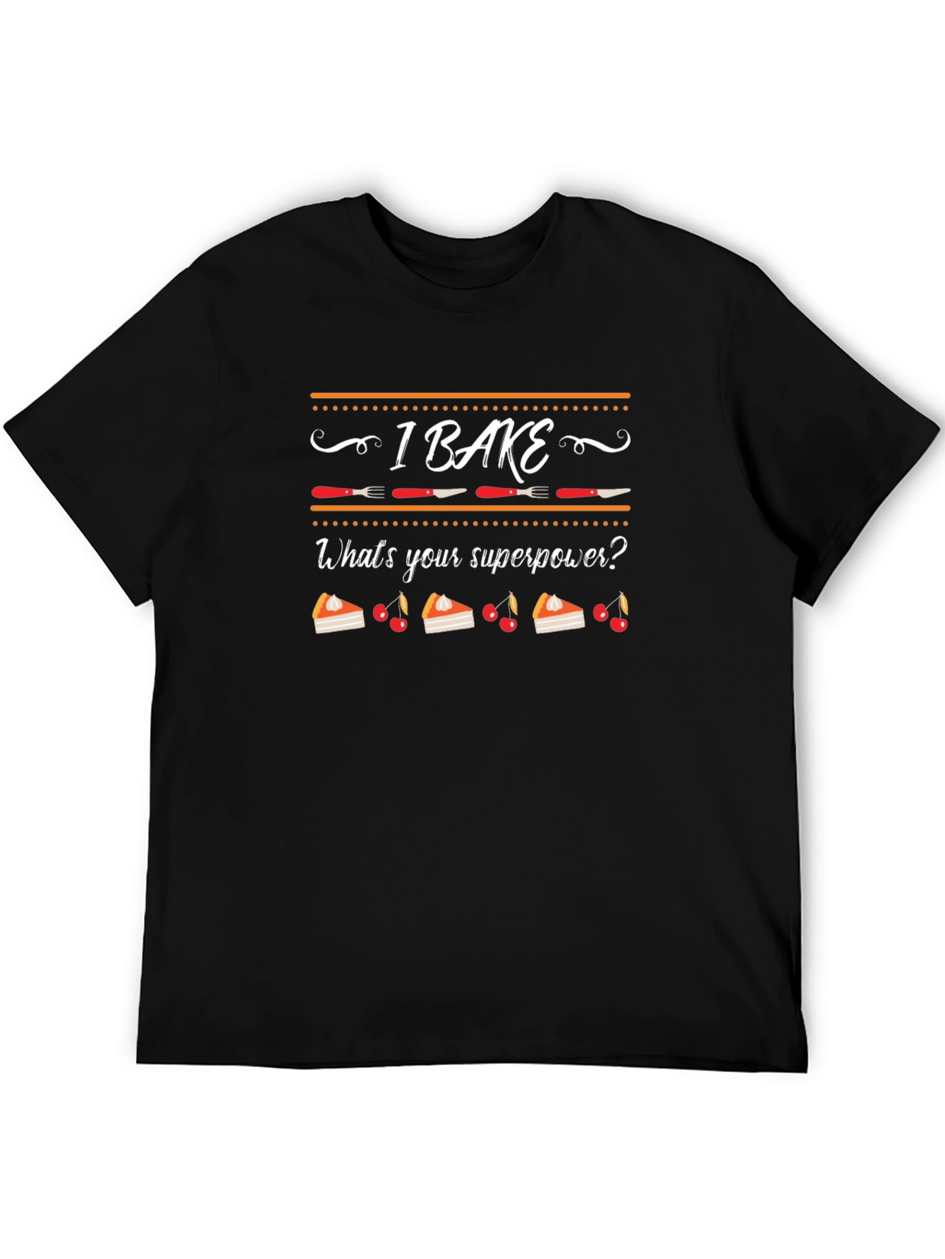 I Bake Whats Your Superpower Funny Baking T-Shirt