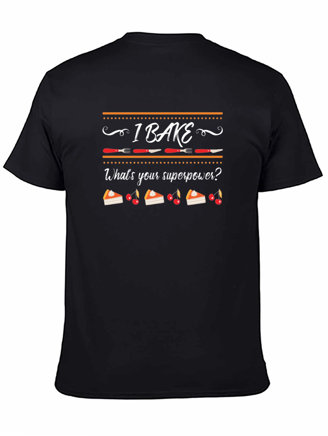 I Bake Whats Your Superpower Funny Baking T-Shirt