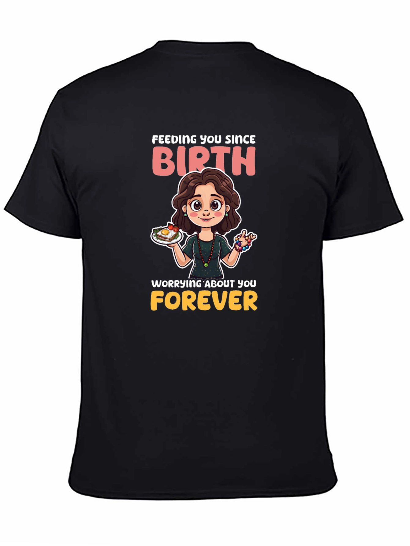 Mom Feeding You Since Birth T-Shirt